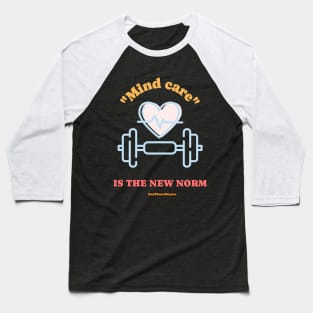 Mind Care Is The New Norm Mental Health Baseball T-Shirt